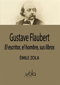 Books Frontpage Gustave Flaubert: el escritor, el hombre, sus libros