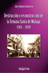 Books Frontpage Destrucción y Reconstrucción de la Semana Santa de Málaga (1931-1939)