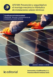 Books Frontpage Prevención y seguridad en el montaje mecánico e hidráulico de instalaciones solares térmicas. ENAE0208 - Montaje y Mantenimiento de Instalaciones Solares Térmicas