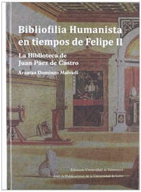 Books Frontpage Bibliofilia Humanista en tiempos  de Felipe II: la biblioteca de Juan Páez de Castro