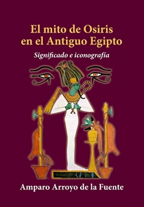 Books Frontpage El mito de Osiris en el Antiguo Egipto. Significado e iconografía