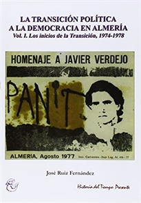 Books Frontpage La transición política a la democracia en Almería. Vol. I. Los inicios de la Transición. 1974-1978