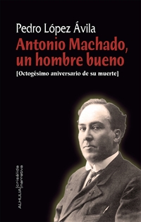 Books Frontpage Antonio Machado, un hombre bueno