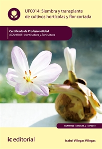 Books Frontpage Siembra y trasplante de cultivos hortícolas y flor cortada. AGAH0108 - Horticultura y floricultura