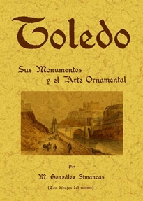 Books Frontpage Toledo: sus monumentos y el arte ornamental