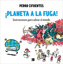 Books Frontpage ¡Planeta a la fuga! (Instrucciones para salvar el mundo 2)
