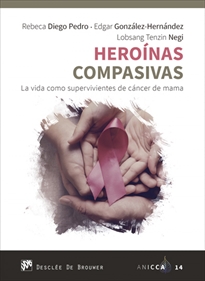 Books Frontpage Heroínas compasivas. La vida como supervivientes de cáncer de mama