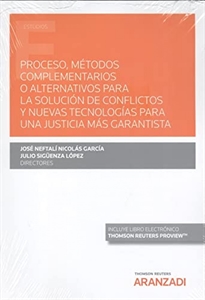 Books Frontpage Proceso, métodos complementarios o alternativos para la solución de conflictos y nuevas tecnologías para una justicia más garantista (Papel + e-book)