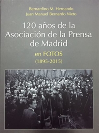 Books Frontpage 120 años de la Asociación de la Prensa de Madrid en fotos (1895-2015)