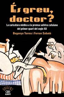 Books Frontpage És greu doctor? La caricatura mèdica a la premsa satírica catalana del primer quart del segle XX