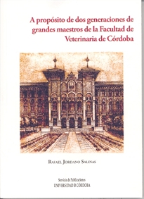 Books Frontpage A propósito de dos generaciones de grandes maestros de la Facultad de Veterinaria de Córdoba