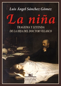 Books Frontpage LA NIñA. TRAGEDIA Y LEYENDA DE LA HIJA DEL DOCTOR VELASCO