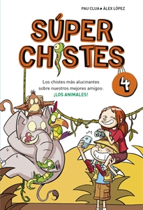 Books Frontpage Súper Chistes 4 - Los chistes más alucinantes sobre nuestros mejores amigos: ¡LOS ANIMALES!
