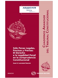 Books Frontpage Sólo Penas Legales, Precisas y Previas: El Derecho a la Legalidad Penal en la Jurisprudencia Constitucional