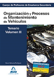 Books Frontpage Cuerpo de profesores de enseñanza secundaria. Organización y procesos de mantenimiento de vehículos. Temario. Volumen iii