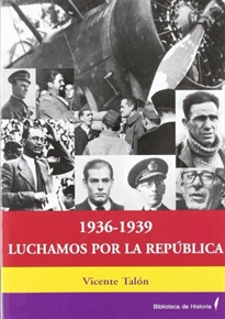 Books Frontpage 1936-1939, luchamos por la República: de "Abad de Santillán" a "Alejandro Sánchez Cabezudo": las caras ocultas de la guerra civil