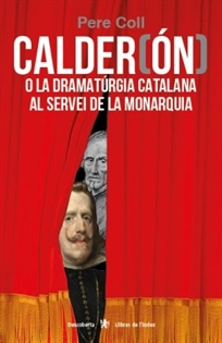 Books Frontpage Calder(ón) o la dramatúrgia catalana al servei de la monarquia
