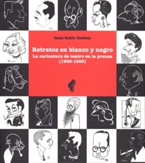 Books Frontpage Retratos en blanco y negro. La caricatura de teatro en la prensa (1939-1965)