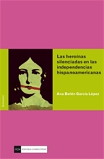 Books Frontpage Las heroínas silenciadas en las independencias hispanoamericanas