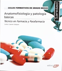 Books Frontpage Ciclos Formativos de Grado Medio. Técnico en Farmacia y Parafarmacia. Anatomofisiología y patología básicas