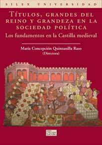 Books Frontpage Títulos, grandes del reino y grandeza en la sociedad política: los fundamentos en la Castilla medieval