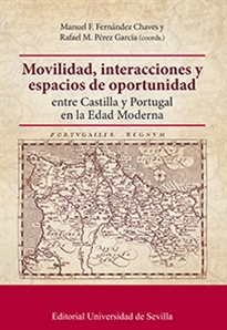 Books Frontpage Movilidad, interacciones y espacios de oportunidad entre Castilla y Portugal en la Edad Moderna