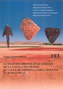 Books Frontpage Edad Del Bronce En El Sureste De La Cuenca Del Duero, La. El Valle De Ambrona (Soria) Durante El II Milenio A.C.