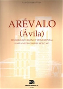 Books Frontpage Arévalo (Ávila) Desarrollo urbano y monumental hasta mediados del s. XVI