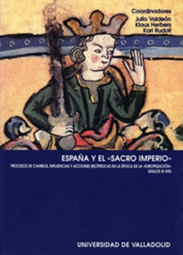 Books Frontpage ESPAÑA Y EL "SACRO IMPERIO". PROCESOS DE CAMBIOS, INFLUENCIAS Y ACCIONES RECíPROCAS EN LA ÉPOCA DE LA "EUROPEIZACIÓN"