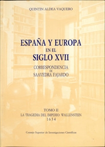 Books Frontpage España y Europa en el siglo XVII, correspondencia de Saavedra Fajardo. Tomo II. La tragedia del Imperio: Wallestein 1634