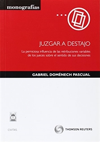 Books Frontpage Juzgar a destajo - La perniciosa influencia de las retribuciones variables de los jueces sobre el sentido de sus decisiones