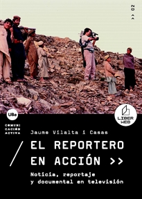Books Frontpage El reportero en acción. Noticia, reportaje y documental en televisión