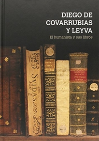 Books Frontpage Diego de Covarrubias y Leyva: el humanista y sus libros