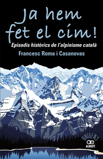 Books Frontpage Ja hem fet el cim! Episodis històrics de l'alpinisme català