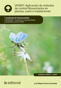 Books Frontpage Aplicación de métodos de control fitosanitarios en plantas, suelo e instalaciones. AGAO0208 - Instalación y mantenimiento de jardines y zonas verdes