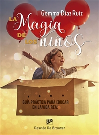 Books Frontpage La magia de los niños. Guía práctica para educar en la vida real