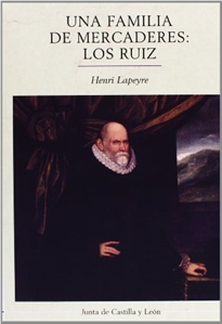 Books Frontpage Una familia de mercaderes, los Ruiz: contribución al estudio del comercio entre Francia y España en tiempos de Felipe II