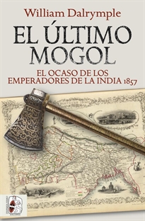 Books Frontpage El último mogol. El ocaso de los emperadores de la India 1857