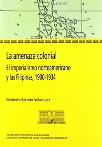 Books Frontpage La amenaza colonial: el imperialismo norteamericano y las Filipinas, 1900-1934
