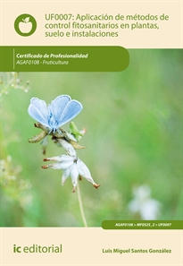 Books Frontpage Aplicación de métodos de control fitosanitarios en plantas, suelo e instalaciones. AGAF0108 - Fruticultura