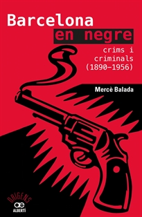 Books Frontpage Barcelona en negre. Crims i criminals (1890-1956)