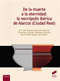 Books Frontpage De la muerte a la eternidad: la necrópolis ibérica de Alarcos (Ciudad Real)
