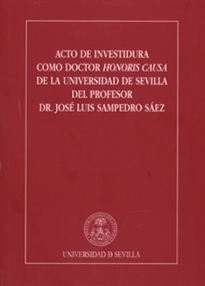Books Frontpage Acto de Investidura como Doctor Honoris Causa de la Universidad de Sevilla del profesor Dr. José Luis Sampedro Sáez