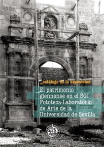 Books Frontpage El patrimonio giennense en el SGI Fototeca-Laboratorio de Arte de la Universidad de Sevilla