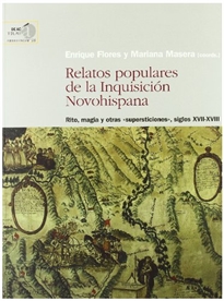 Books Frontpage Relatos populares de la Inquisición novohispana: rito, magia y otras "supersticiones", siglos XVII-XVIII