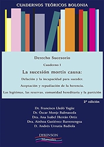 Books Frontpage Cuadernos Teóricos Bolonia. Derecho Sucesorio. Cuaderno I. La sucesión mortis causa: delación y la incapacidad para suceder. Aceptación y repudiación de la herencia. Las legítimas, las reservas, comunidad hereditaria y la partición