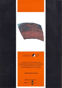Books Frontpage La production de sigillées africaines. Recherches d'histoire et d'archeologie en Tunisie septentrionale et centrale
