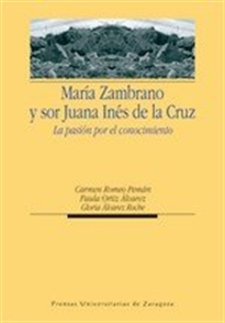 Books Frontpage María Zambrano y sor Juana Inés de la Cruz. La pasión por el conocimiento
