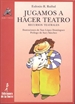 Front pageJugamos a hacer teatro. Recursos teatrales