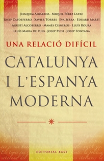 Books Frontpage Una relació difícil. Catalunya i l'Espanya moderna (segles XVII-XIX)
